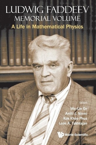 Ludwig Faddeev Memorial Volume A Life in Mathematical Physics