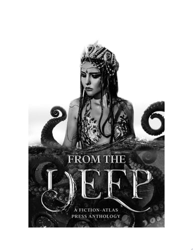From The Deep A Fiction-Atlas Press Anthology