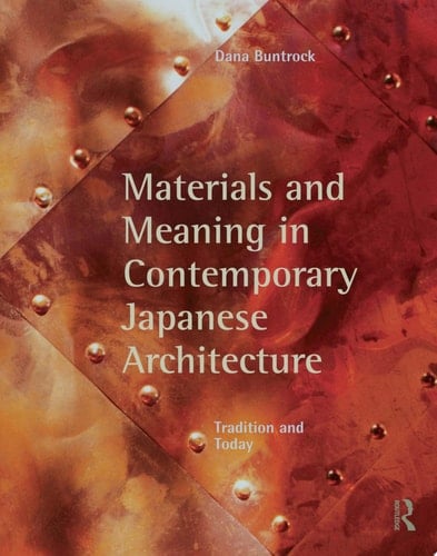 Materials and Meaning in Contemporary Japanese Architecture Tradition and Today