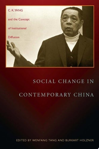 Social Change in Contemporary China C.K. Yang and the Concept of Institutional Diffusion