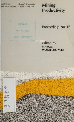 Mining Productivity Proceedings of the Thirteenth CRS Policy Discussion Seminar, March 7-9, 1984, Kingston, Ontario