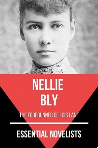 Essential Novelists - Nellie Bly the forerunner of Lois Lane