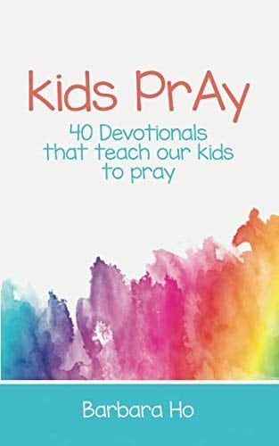 Kids Pray 40 Devotionals That Teach Our Kids to Pray