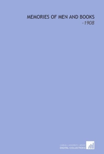 Memories of Men and Books: -1908