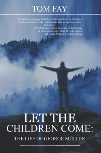 Let the Children Come The Life of George Müller