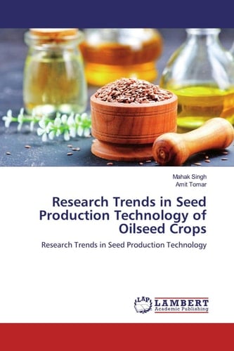 Research Trends in Seed Production Technology of Oilseed Crops: Research Trends in Seed Production Technology