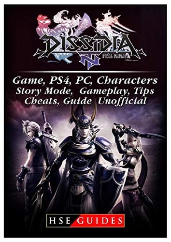 Dissidia Final Fantasy NT Game, Ps4, Pc, Characters, Story Mode, Gameplay, Tips, Cheats, Guide Unofficial