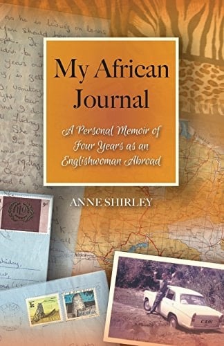 My African Journal A Personal Memoir of Four Years As an Englishwoman Abroad