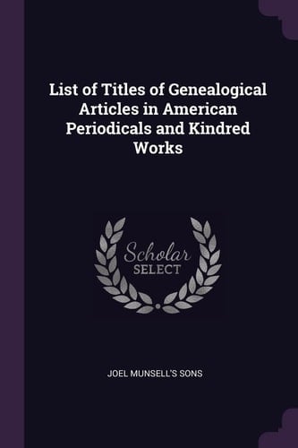 List of Titles of Genealogical Articles in American Periodicals and Kindred Works
