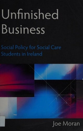 Unfinished Business Social Policy for Social Care Students in Ireland