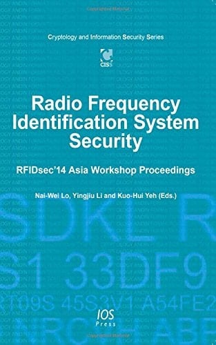 Radio Frequency Identification System Security RFIDsec'14 Asia Workshop Proceedings