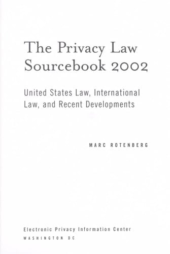 Privacy Law Sourcebook 2002 United States Law, International Law, and Recent Developments