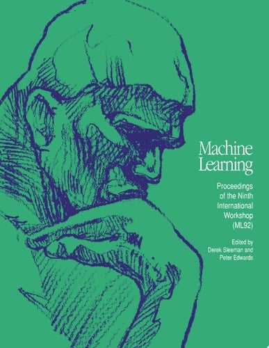 Machine Learning Proceedings 1992 Proceedings of the Ninth International Workshop (ML92)