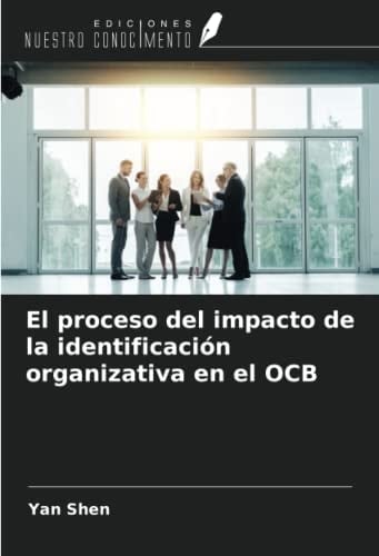 El proceso del impacto de la identificación organizativa en el OCB (Spanish Edition)