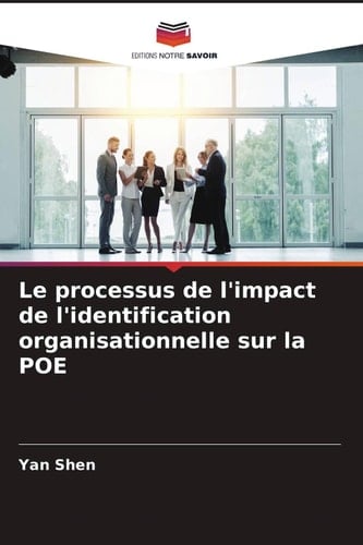 Le processus de l'impact de l'identification organisationnelle sur la POE (French Edition)