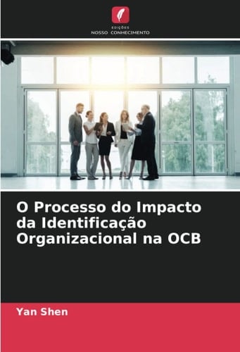 O Processo do Impacto da Identificação Organizacional na OCB (Portuguese Edition)