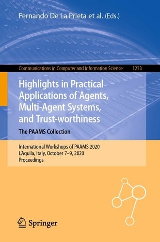 Highlights in Practical Applications of Agents, Multi-Agent Systems, and Trust-worthiness. The PAAMS Collection International Workshops of PAAMS 2020, L'Aquila, Italy, October 7–9, 2020, Proceedings