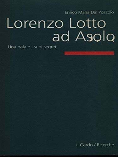 Lorenzo Lotto ad Asolo: una pala e i suoi segreti
