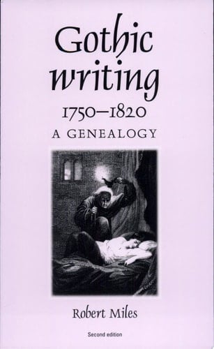 Gothic Writing, 1750-1820 A Genealogy