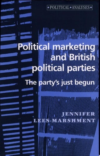 Political Marketing and British Political Parties The Party's Just Begun