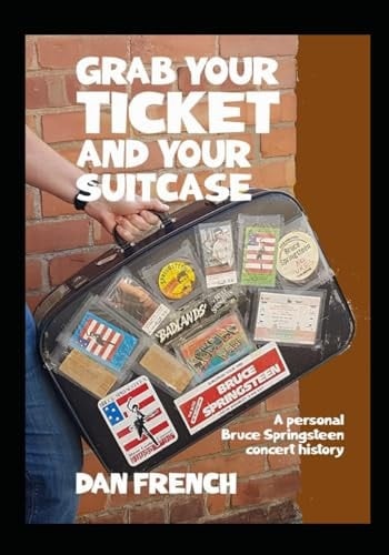 Grab Your Ticket And Your Suitcase: A personal Bruce Springsteen concert history