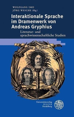 Interaktionale Sprache im Dramenwerk von Andreas Gryphius Literatur- und sprachwissenschaftliche Studien