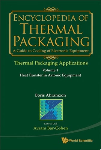 Encyclopedia of Thermal Packaging: Set 3: Thermal Packaging Applications (A 3–Volume Set)