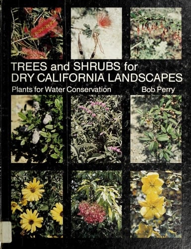 Trees and Shrubs for Dry California Landscapes: Plants for Water Conservation