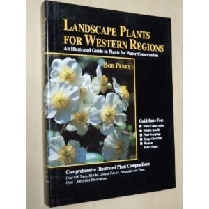 Western Plants for Western Regions An Illustrated guide to Plants for Water Conservation (Plants for Water Conservation / Xeriscape)