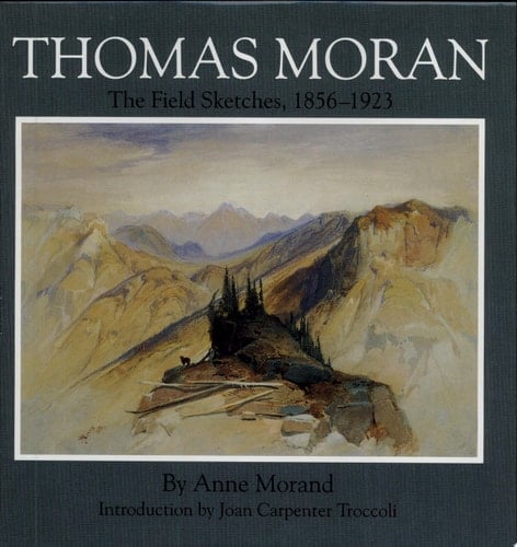 Thomas Moran The Field Sketches, 1856-1923