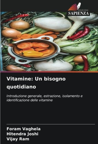 Vitamine: Un bisogno quotidiano: Introduzione generale, estrazione, isolamento e identificazione delle vitamine (Italian Edition)