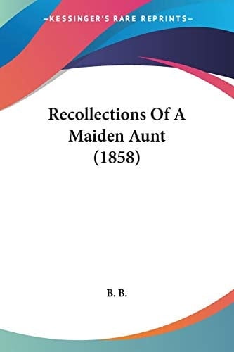 Recollections Of A Maiden Aunt (1858)