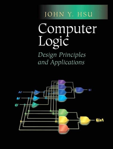 Computer Logic Design Principles and Applications