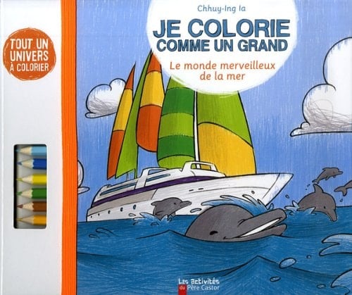 Je colorie comme un grand Le monde merveilleux de la mer