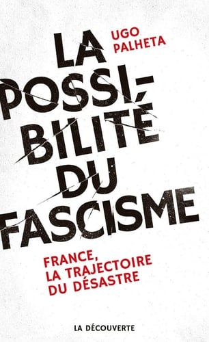 La possibilité du fascisme France, la trajectoire du désastre