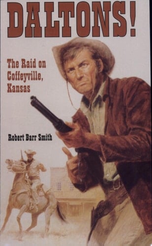 Daltons! The Raid on Coffeyville, Kansas