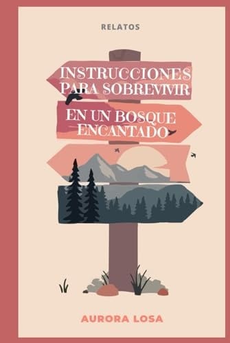 INSTRUCCIONES PARA SOBREVIVIR EN UN BOSQUE ENCANTADO (Spanish Edition)