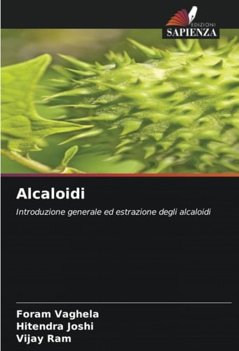 Alcaloidi: Introduzione generale ed estrazione degli alcaloidi (Italian Edition)