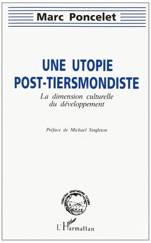 Une utopie post-tiersmondiste: La dimension culturelle du développement (French Edition)