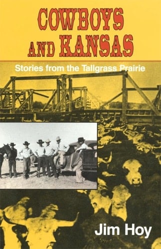 Cowboys and Kansas Stories from the Tallgrass Prairie