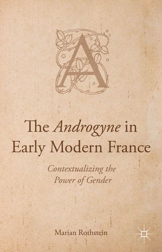 The Androgyne in Early Modern France Contextualizing the Power of Gender