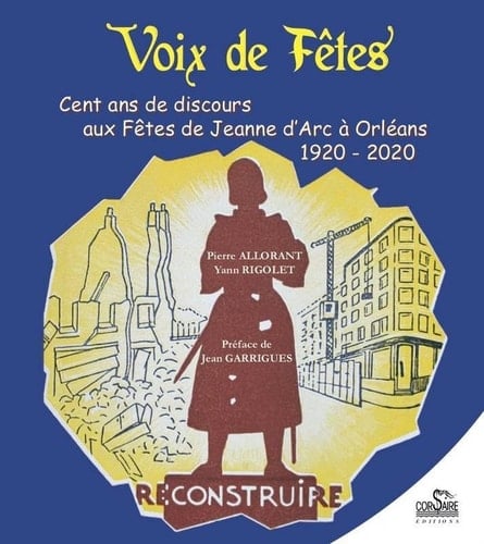 Voix de fêtes Cent ans de discours aux Fêtes de Jeanne d'Arc à Orléans 1920-2020