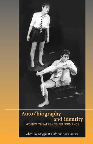 Auto/Biography and Identity Women, Theatre and Performance