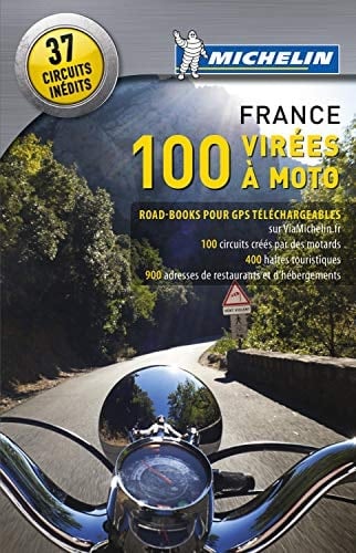 100 virées à moto en France Le guide Michelin pour les motards