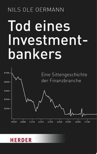 Tod eines Investmentbankers Eine Sittengeschichte der Finanzbranche
