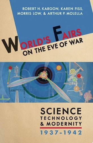World's Fairs on the Eve of War Science, Technology, and Modernity, 1937–1942