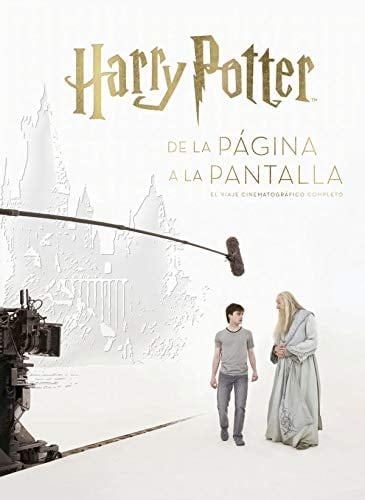 HARRY POTTER: DE LA PÁGINA A LA PANTALLA. EL VIAJE CINEMATOGRÁFICO COMPLETO