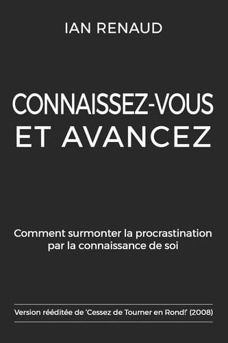 Connaissez-Vous et Avancez Comment Surmonter la Procrastination Par la Connaissance de Soi