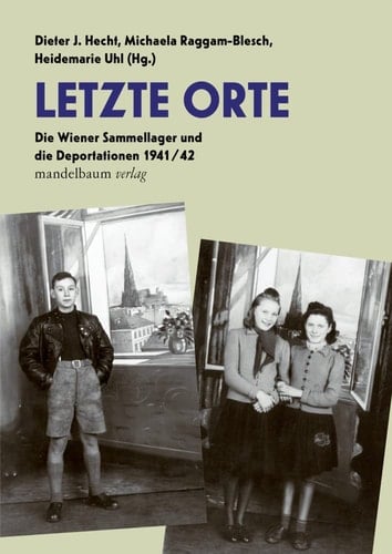 Letzte Orte Die Wiener Sammellager und die Deportationen 1941/42