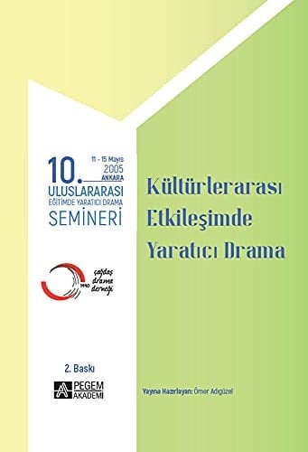 10. Uluslararasi Egitimde Yaratici Drama Semineri (2005) Kültürler Arasi Etkilesimde Yaratici Drama